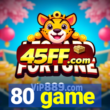 80 game